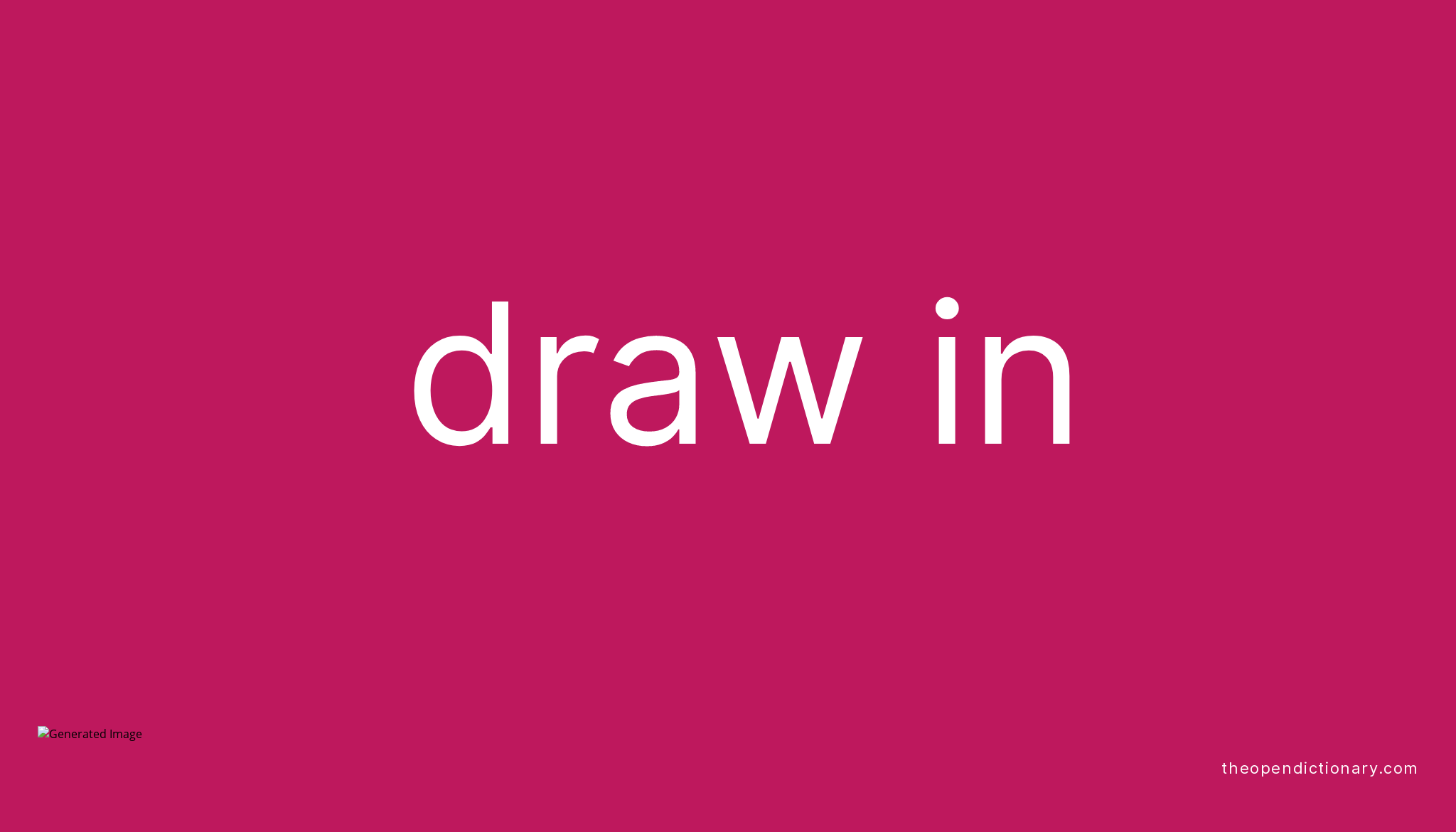 DRAW IN Phrasal Verb DRAW IN Definition, Meaning and Example